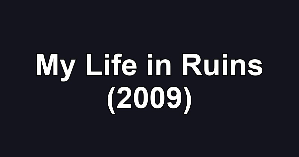 My Life in Ruins (2009)