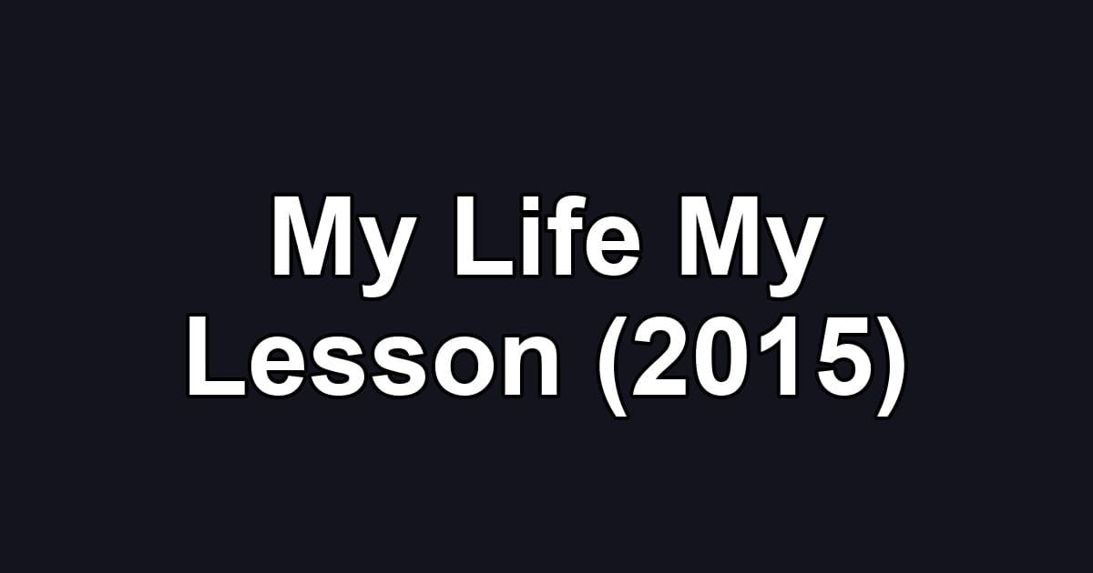 My Life My Lesson (2015)