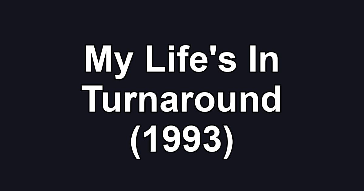 My Life's In Turnaround (1993)