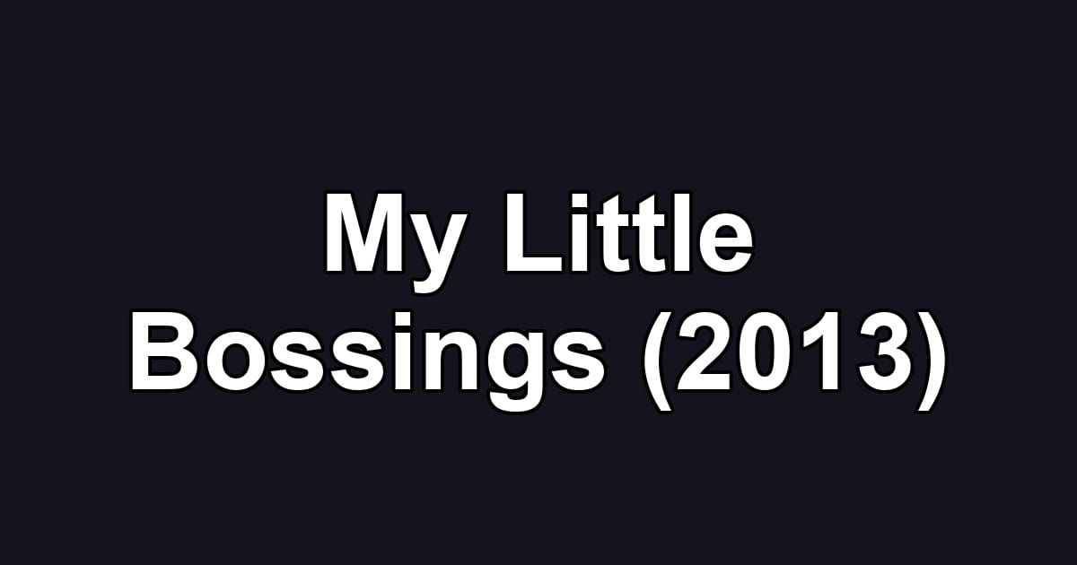 My Little Bossings (2013)