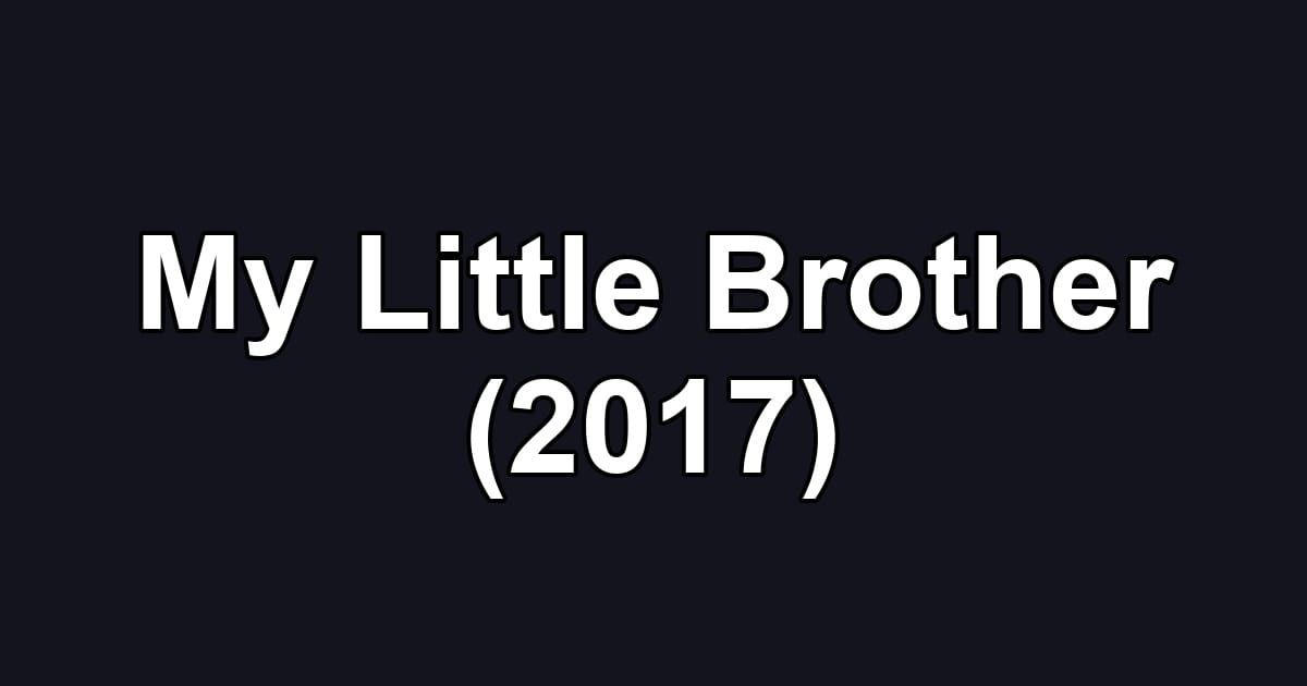 My Little Brother (2017)