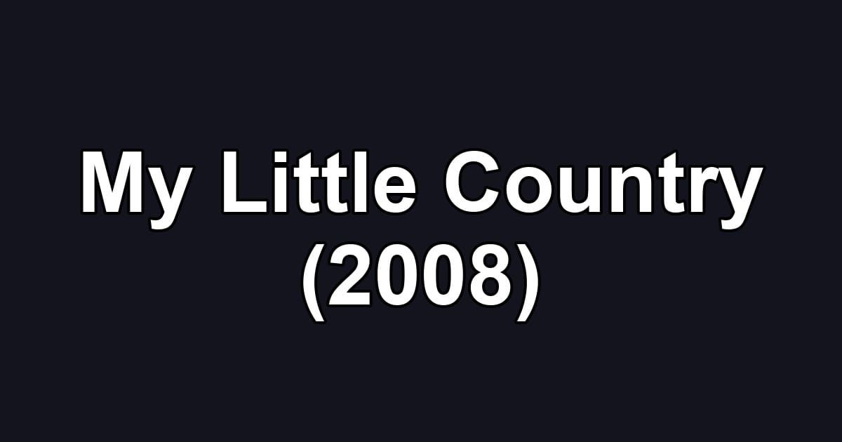 My Little Country (2008)