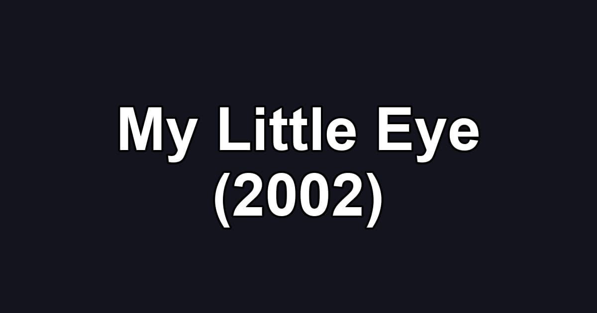 My Little Eye (2002)