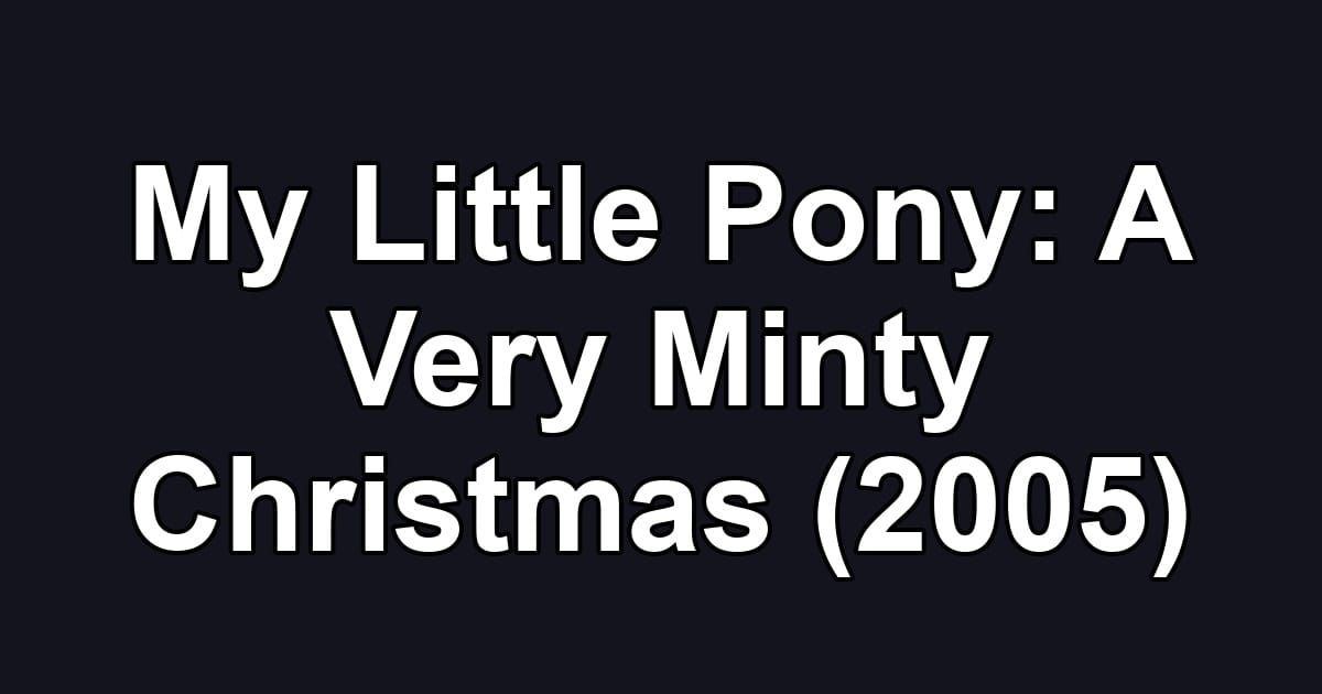 My Little Pony: A Very Minty Christmas (2005)
