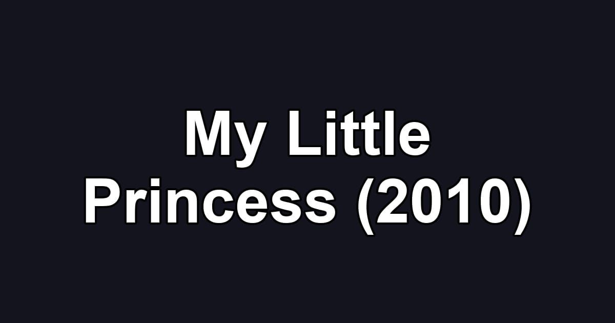 My Little Princess (2010)