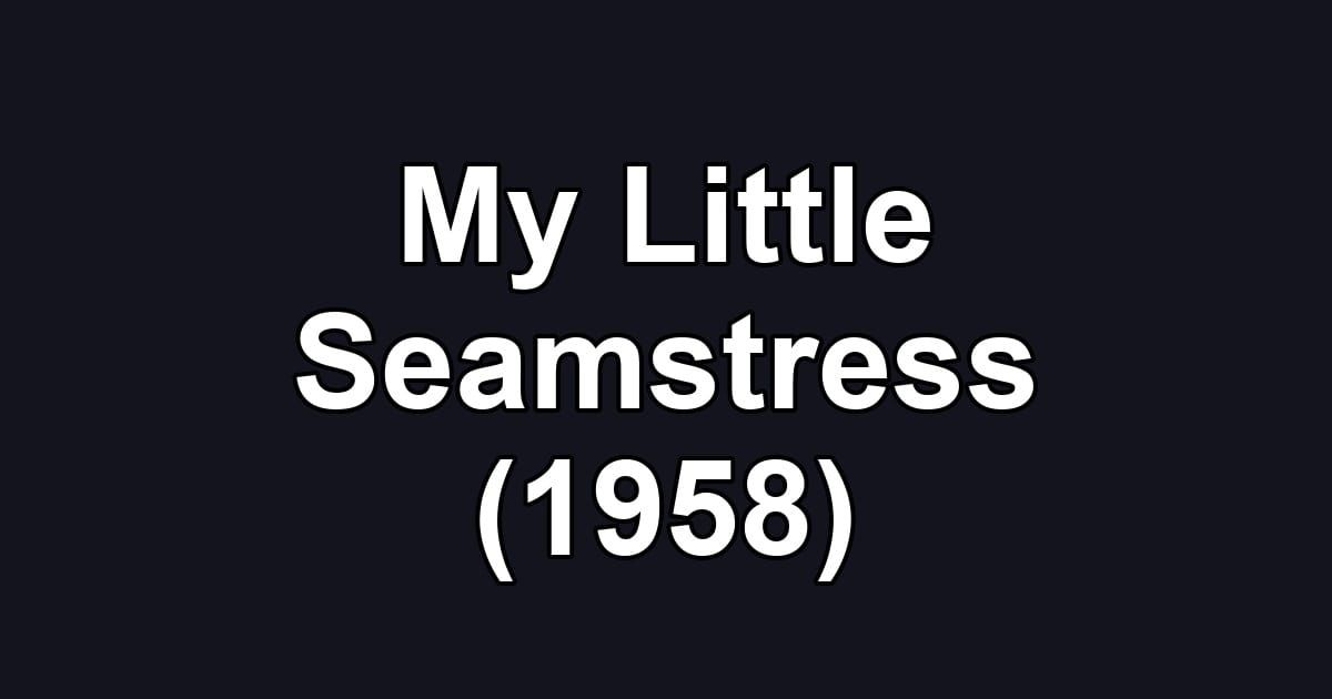 My Little Seamstress (1958)