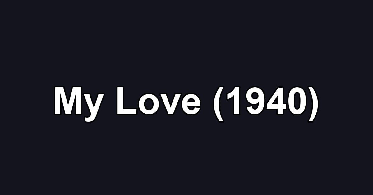 My Love (1940)