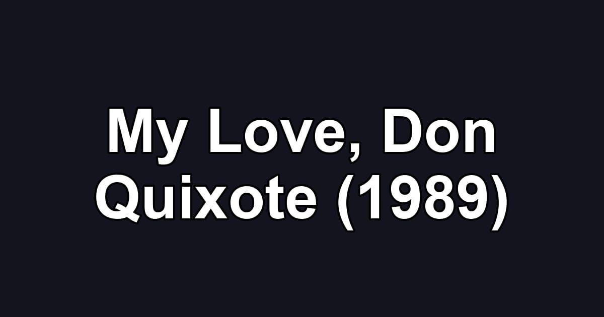 My Love, Don Quixote (1989)