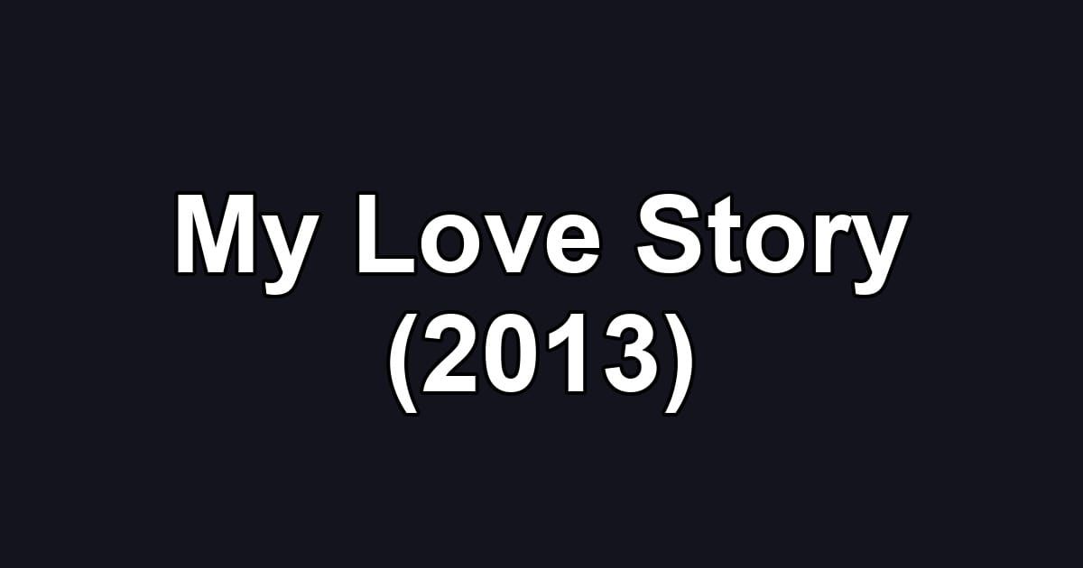 My Love Story (2013)