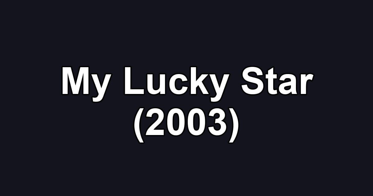 My Lucky Star (2003)