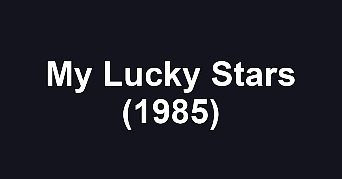 My Lucky Stars (1985)