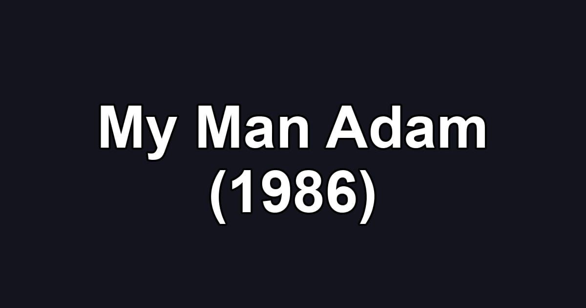 My Man Adam (1986)