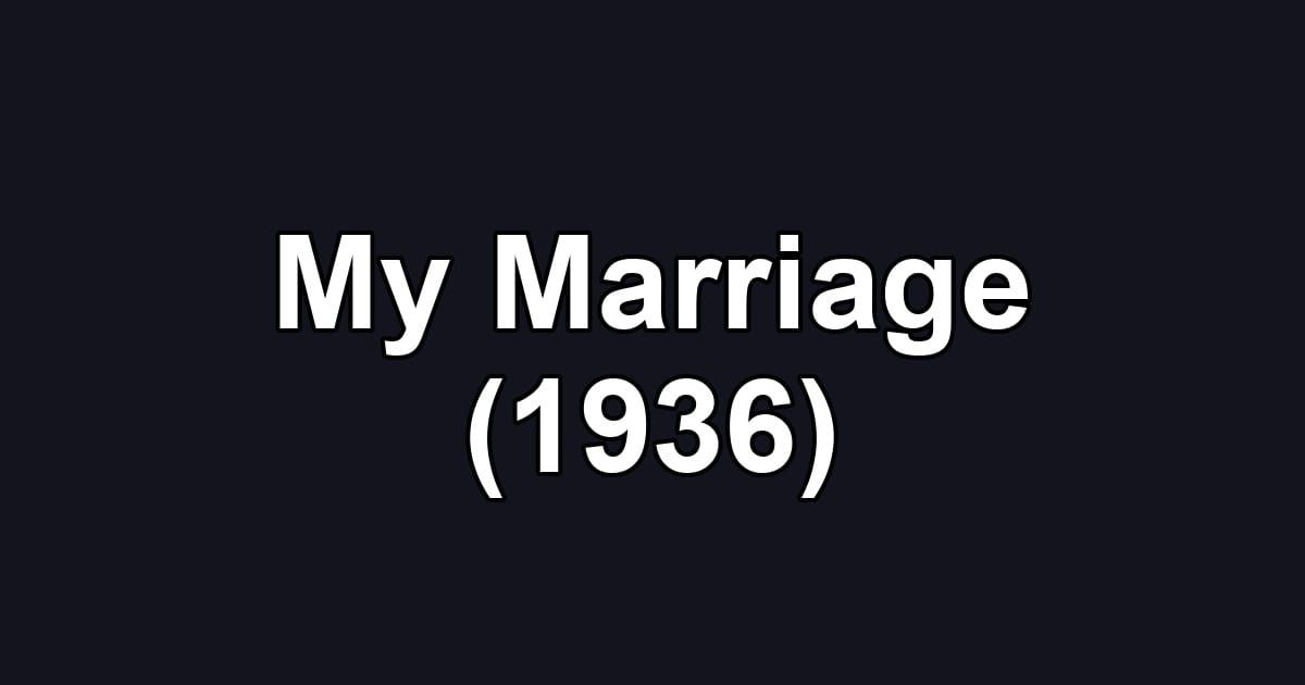 My Marriage (1936)
