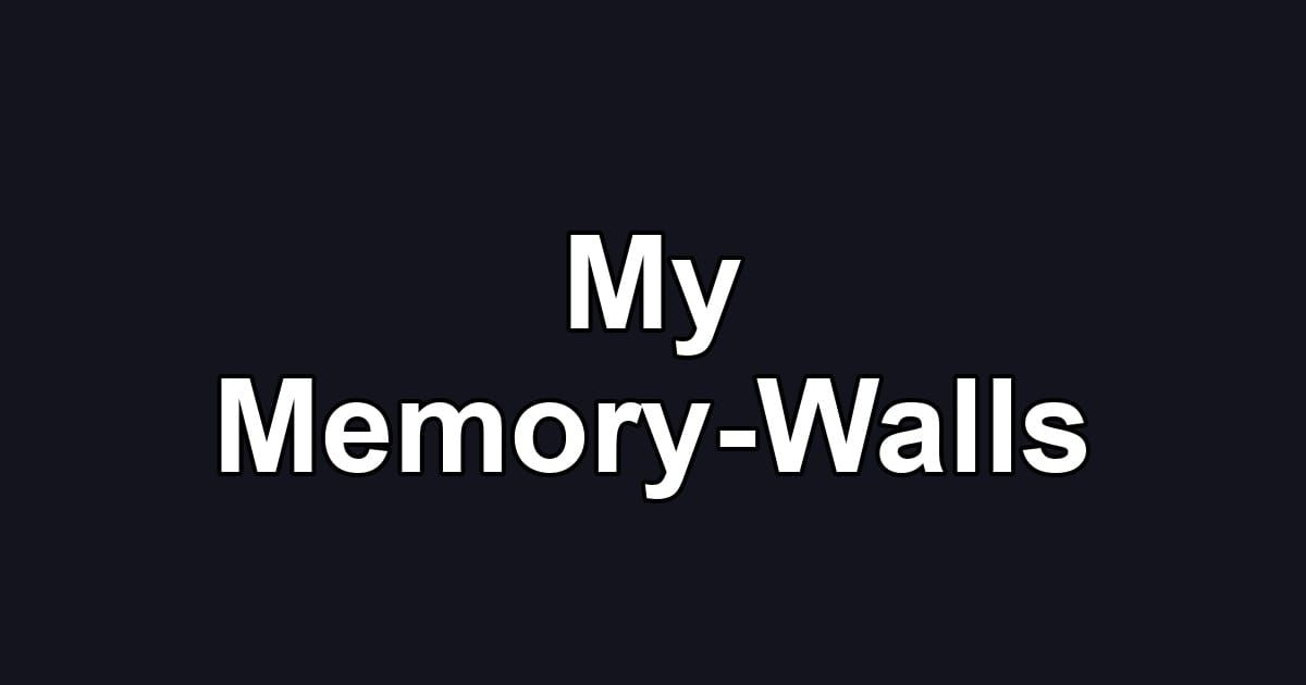 My Memory-Walls