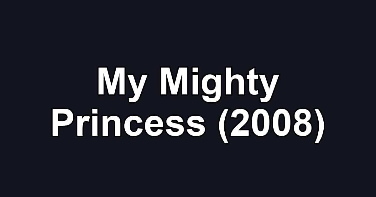 My Mighty Princess (2008)