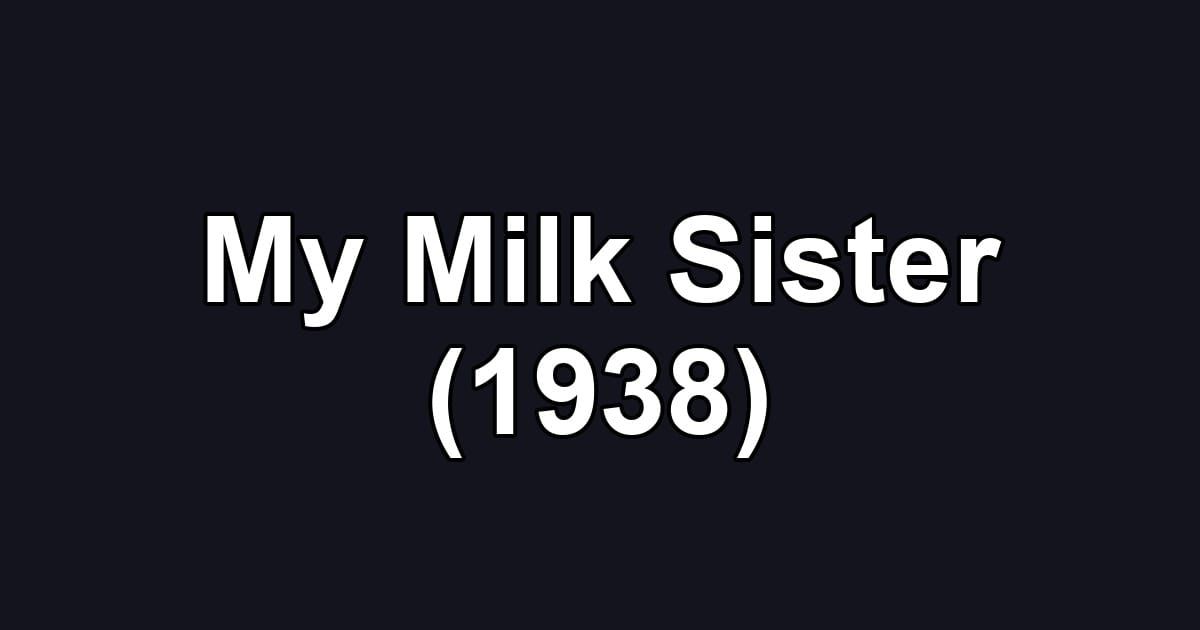 My Milk Sister (1938)