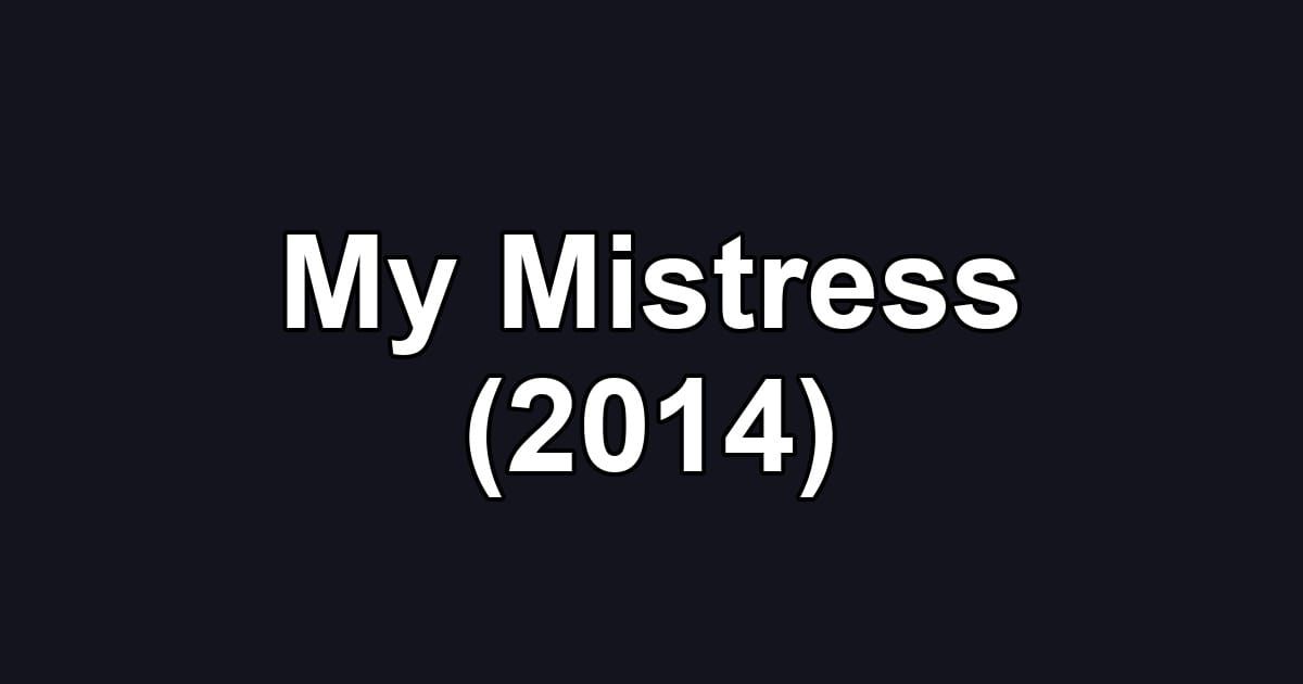 My Mistress (2014)