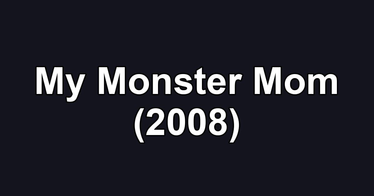 My Monster Mom (2008)