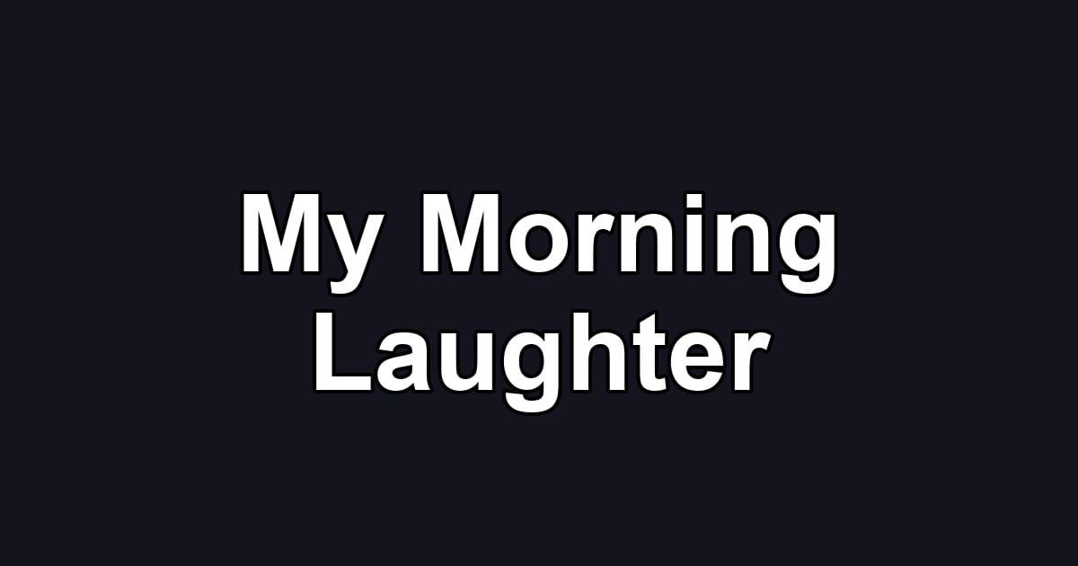 My Morning Laughter