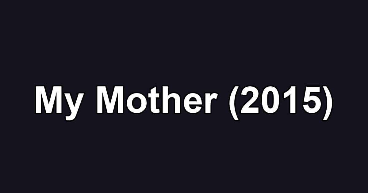 My Mother (2015)