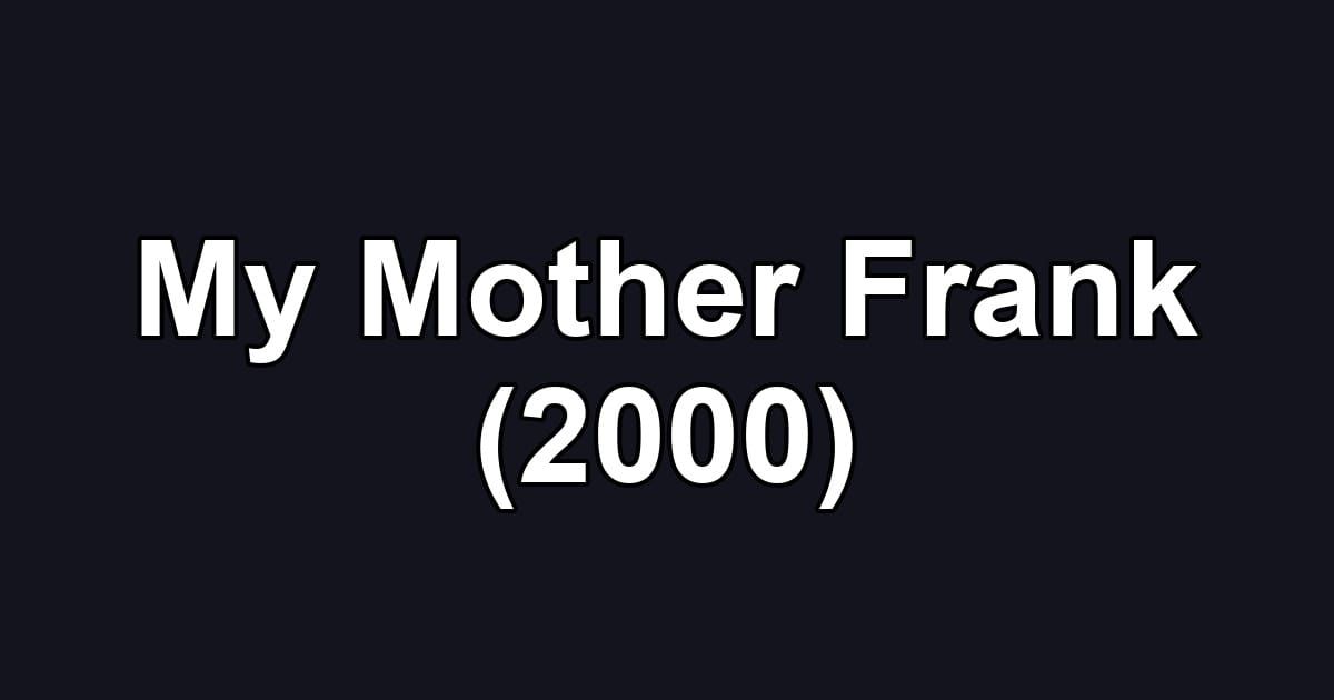 My Mother Frank (2000)