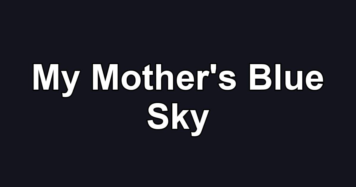 My Mother's Blue Sky