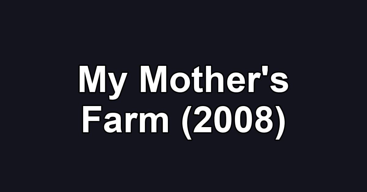My Mother's Farm (2008)