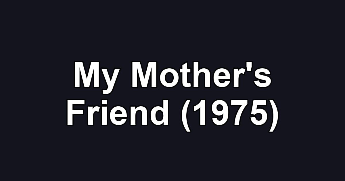 My Mother's Friend (1975)