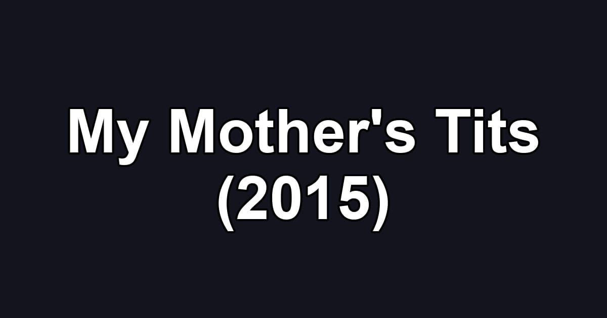 My Mother's Tits (2015)