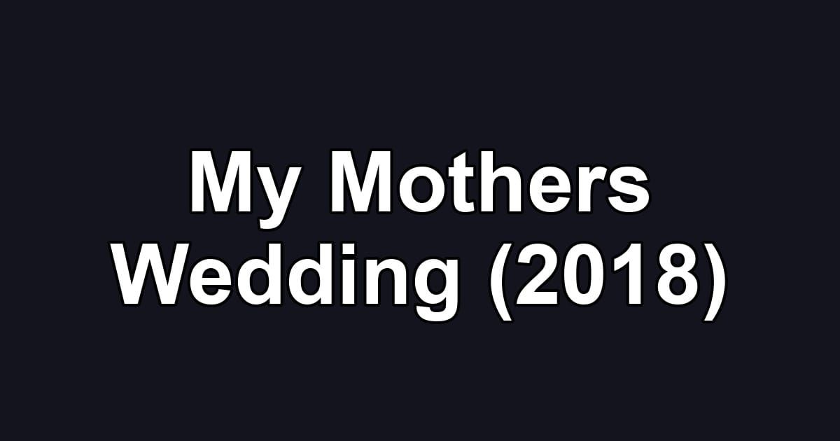 My Mothers Wedding (2018)