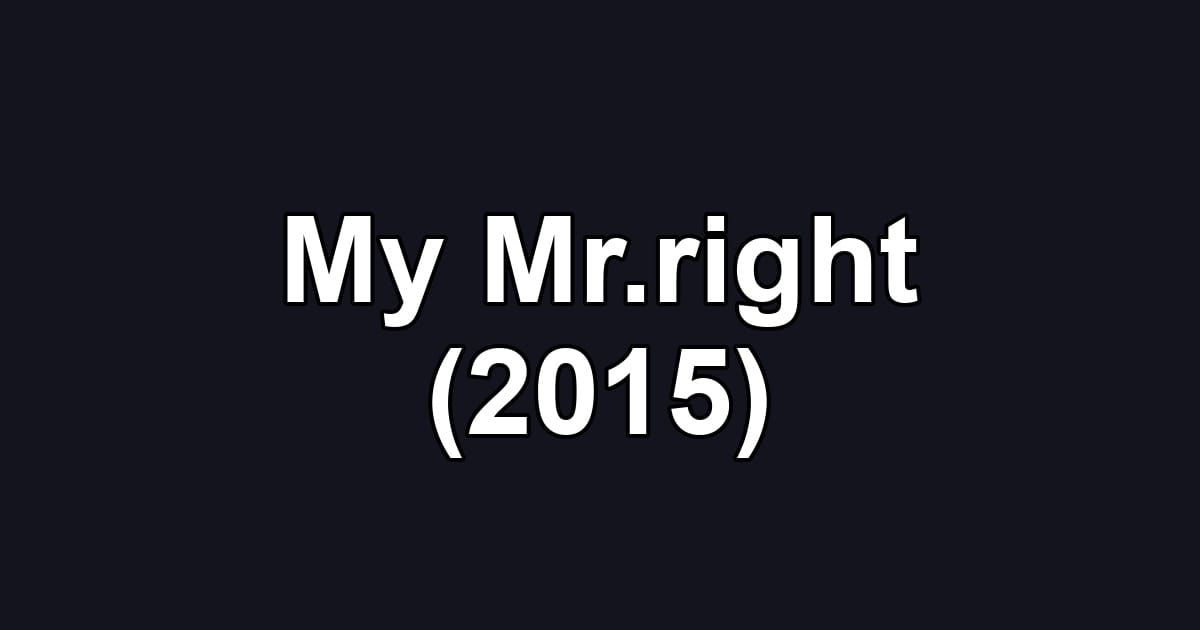 My Mr.right (2015)