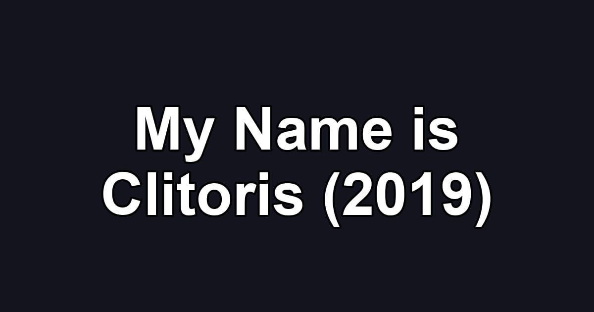My Name is Clitoris (2019)