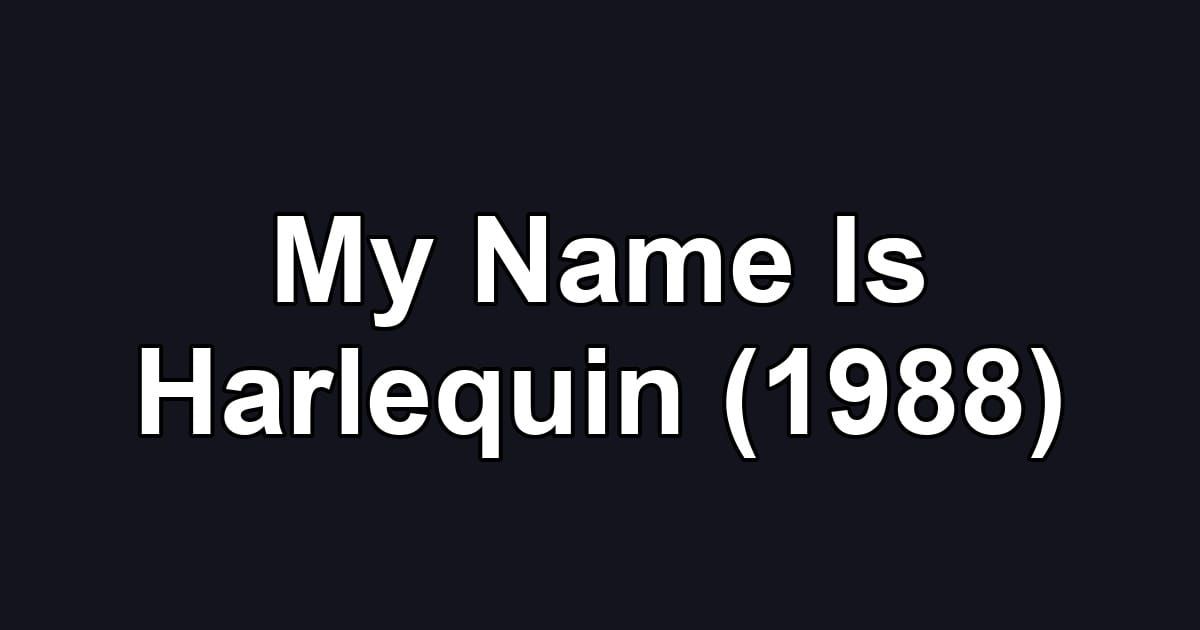 My Name Is Harlequin (1988)