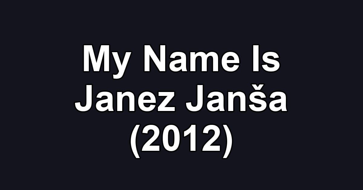 My Name Is Janez Janša (2012)