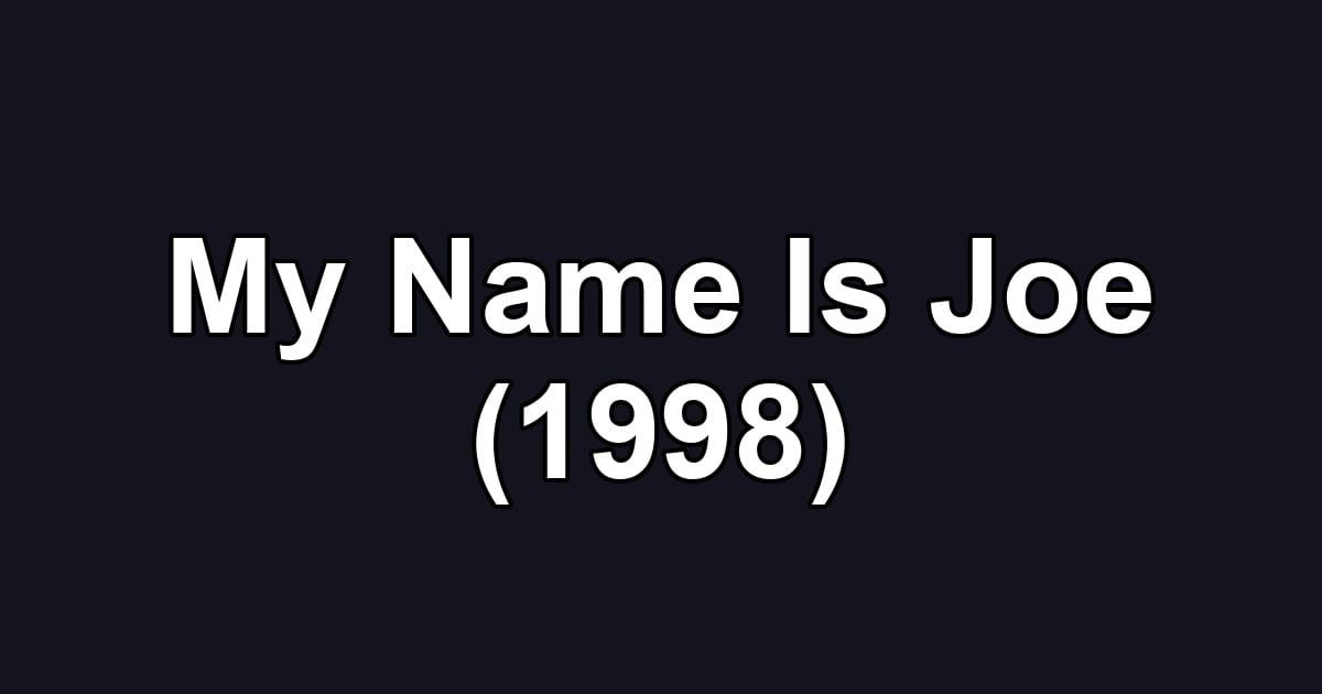 My Name Is Joe (1998)