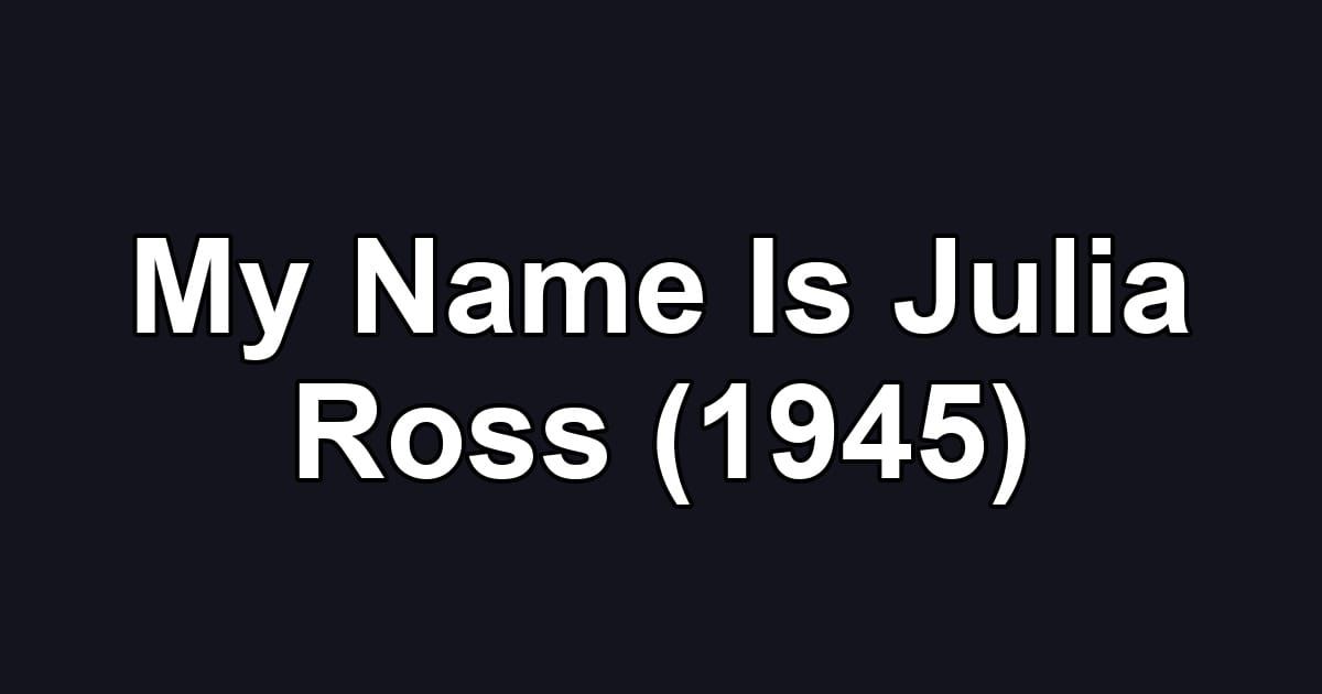 My Name Is Julia Ross (1945)