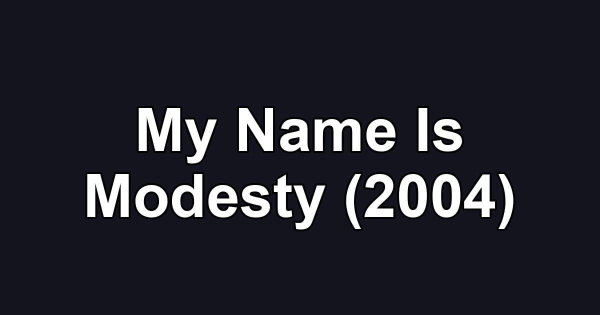 My Name Is Modesty (2004)