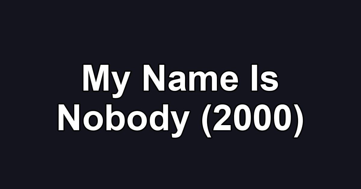My Name Is Nobody (2000)