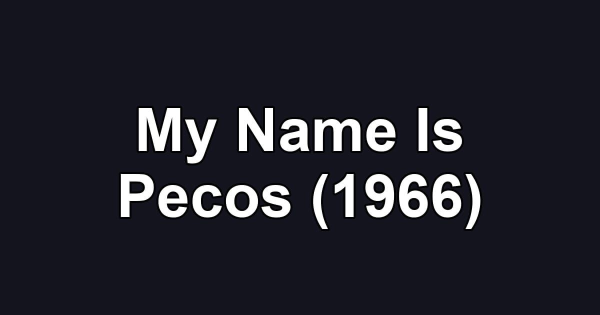 My Name Is Pecos (1966)