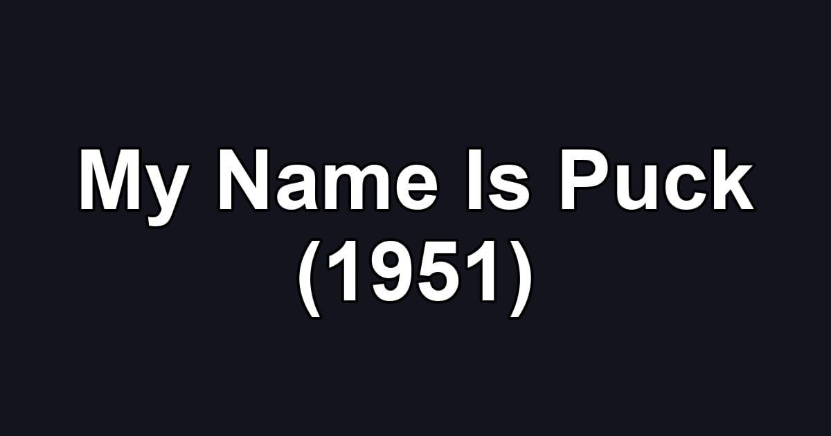 My Name Is Puck (1951)