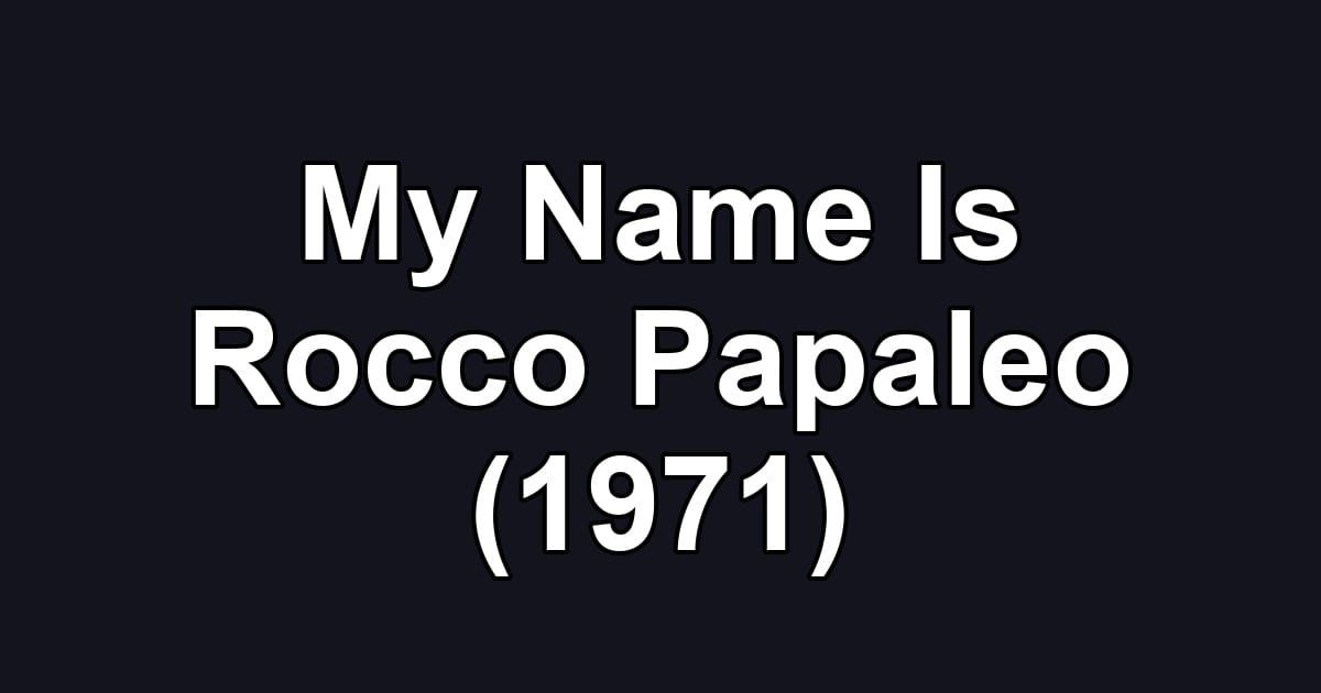 My Name Is Rocco Papaleo (1971)