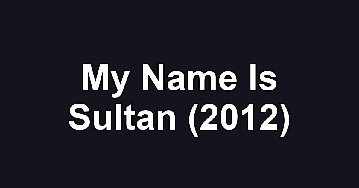 My Name Is Sultan (2012)
