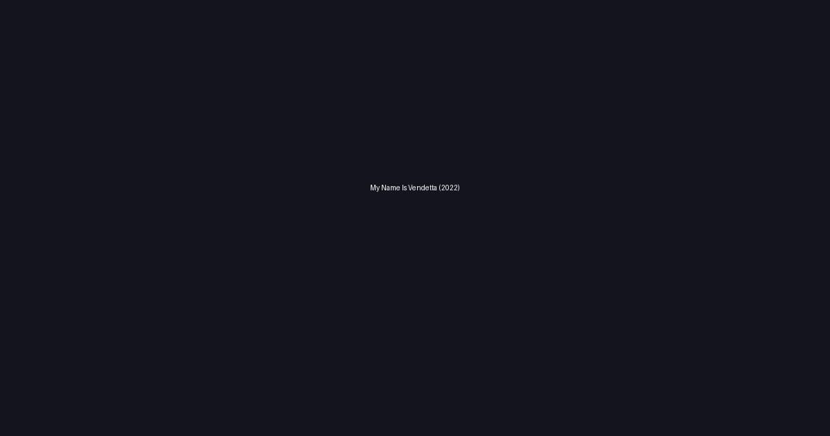 My Name Is Vendetta (2022)