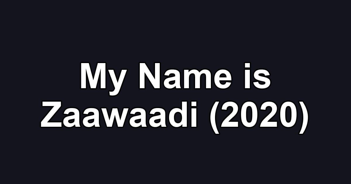 My Name is Zaawaadi (2020)
