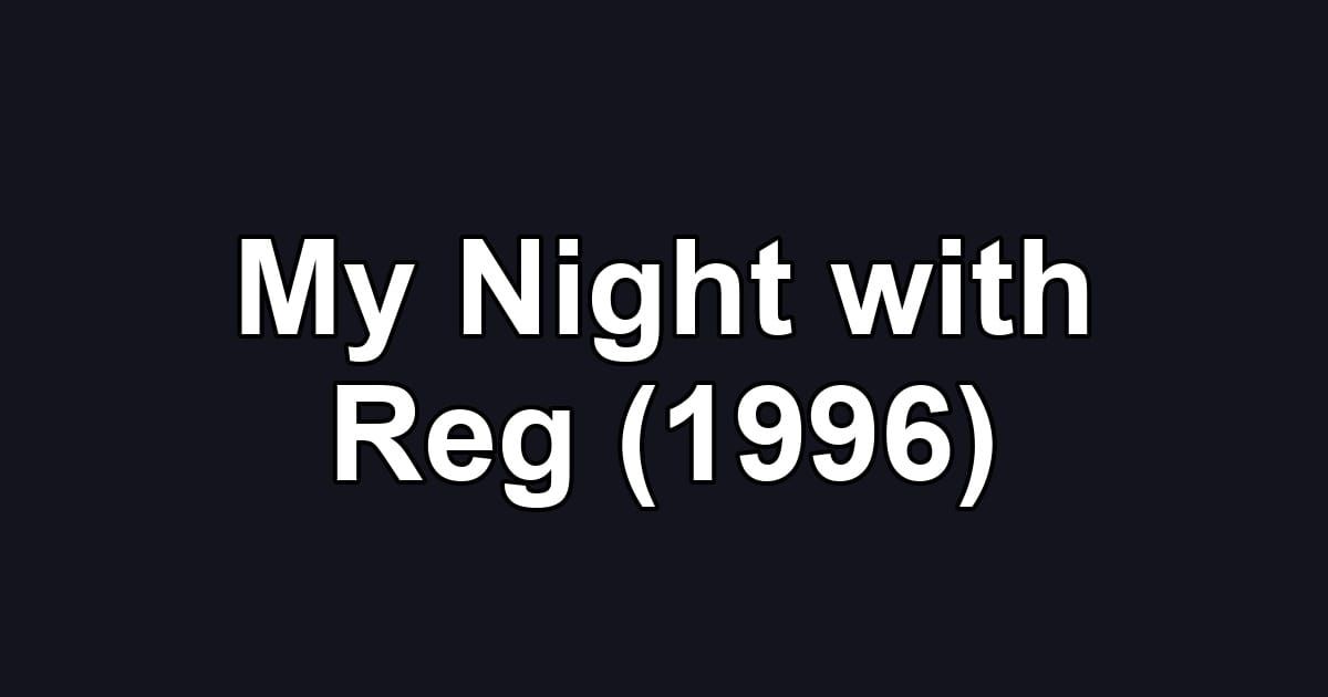 My Night with Reg (1996)