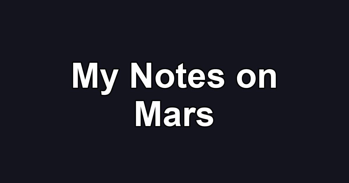 My Notes on Mars