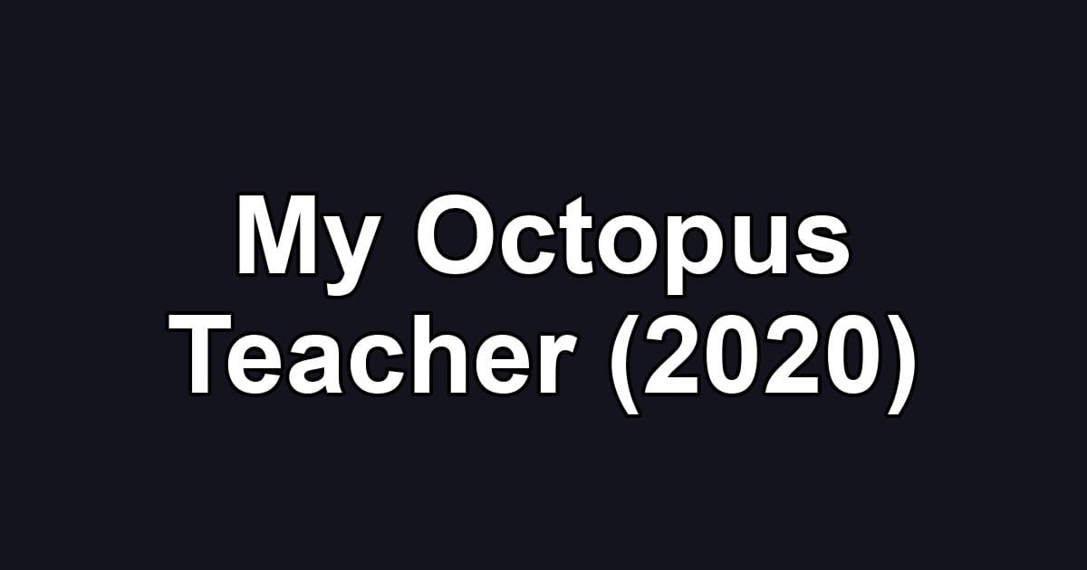 My Octopus Teacher (2020)