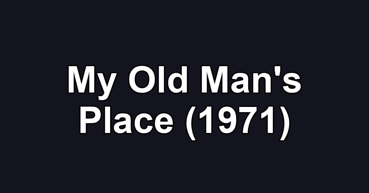 My Old Man's Place (1971)
