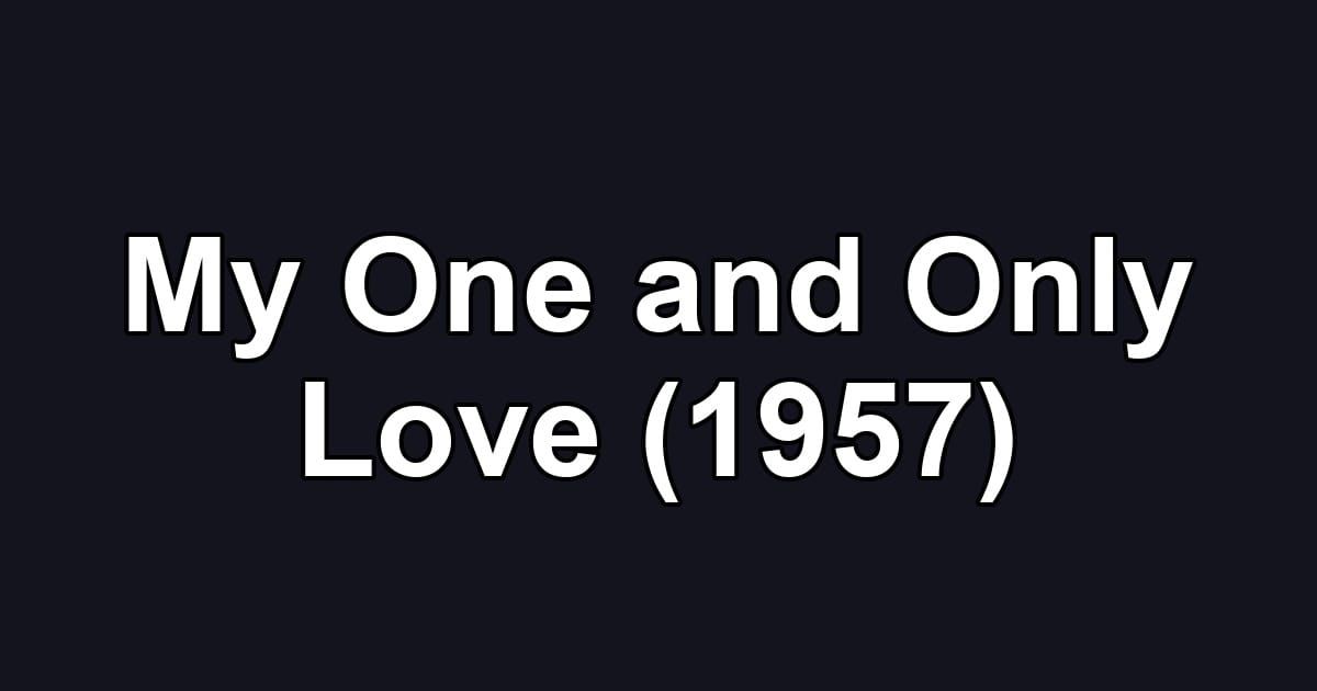 My One and Only Love (1957)