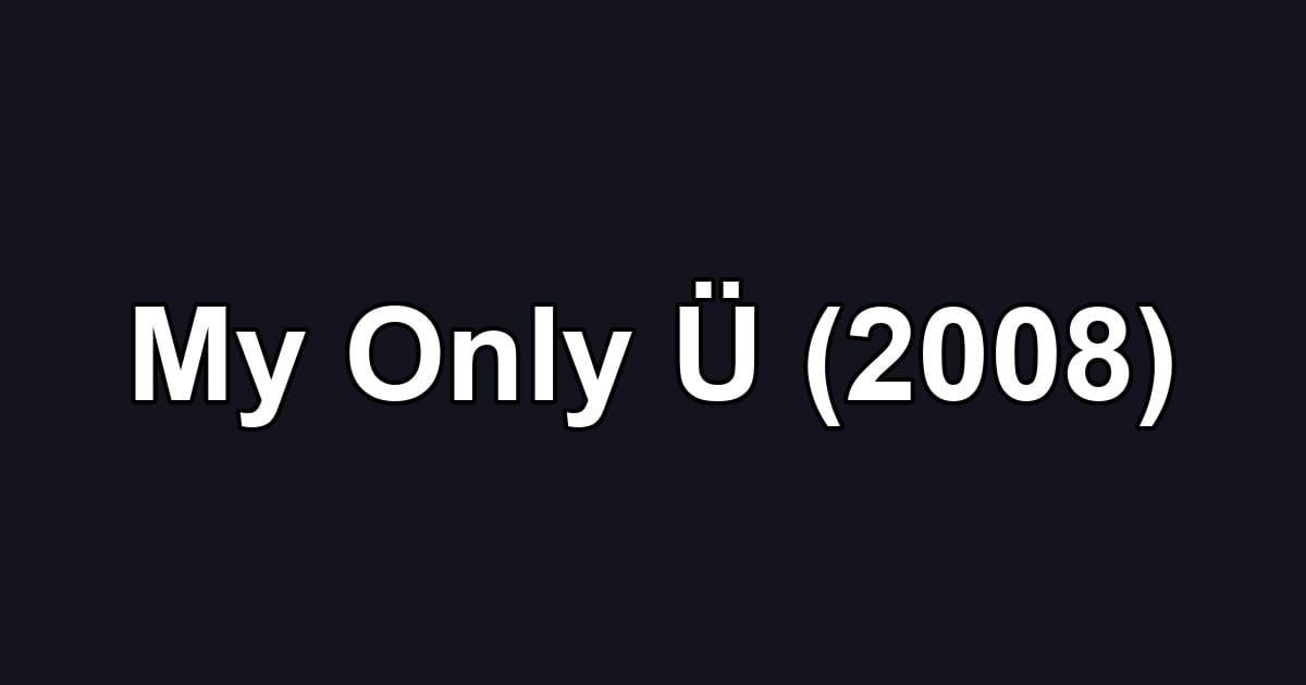My Only Ü (2008)
